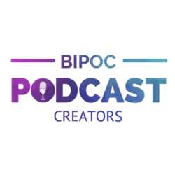 BIPOC Podcast Creators